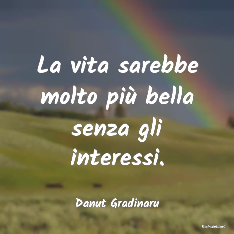 frasi di  Danut Gradinaru
