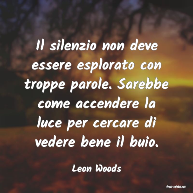 frasi di  Leon Woods
