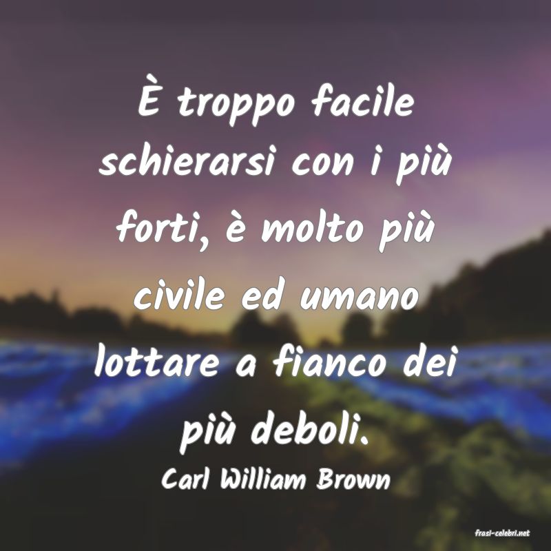 frasi di  Carl William Brown
