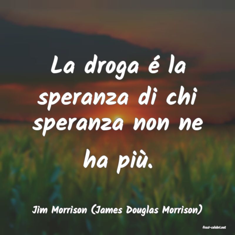 frasi di Jim Morrison (James Douglas Morrison)
