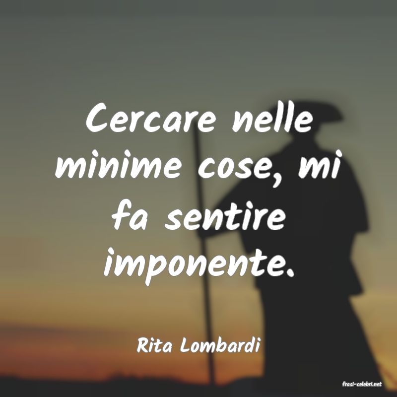 frasi di  Rita Lombardi
