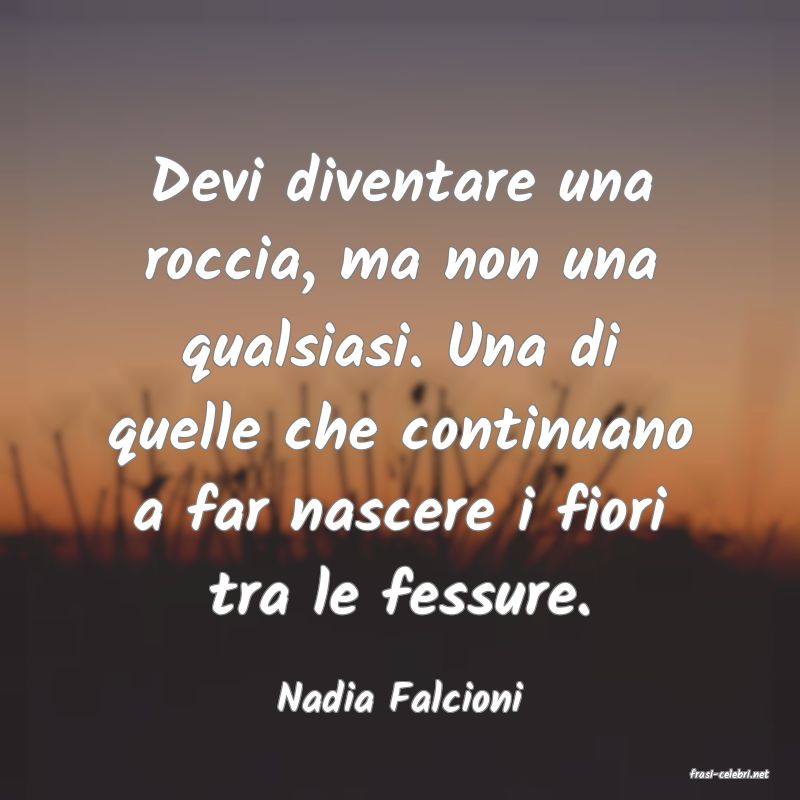 frasi di  Nadia Falcioni

