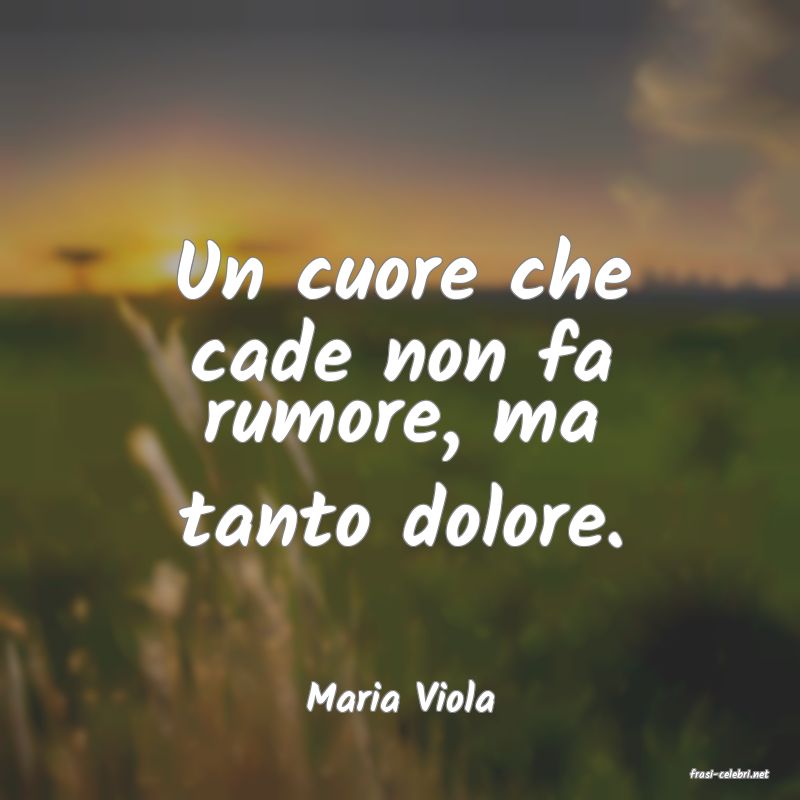 frasi di  Maria Viola
