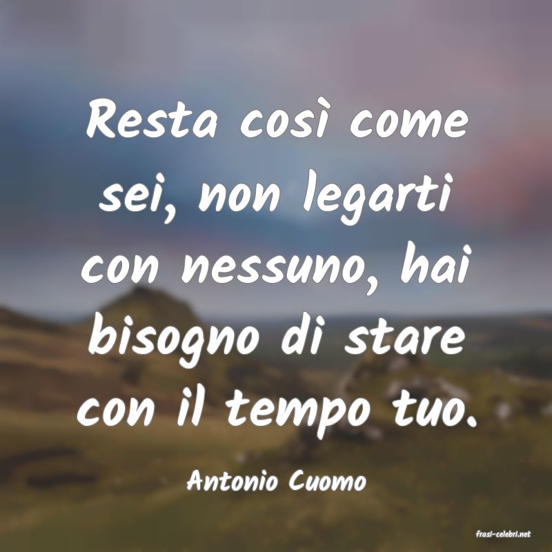 frasi di  Antonio Cuomo
