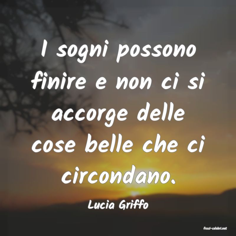 frasi di  Lucia Griffo

