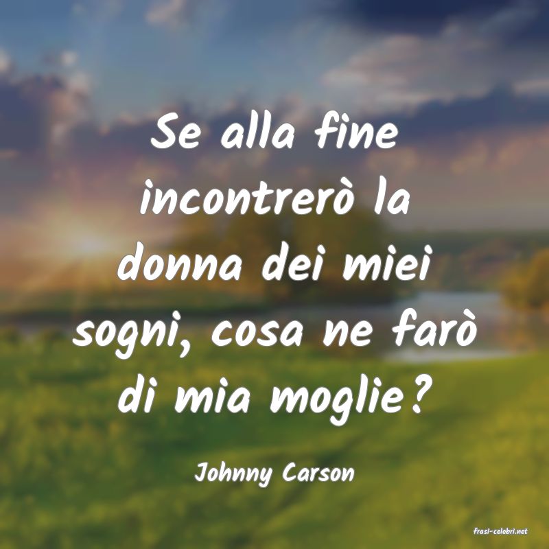 frasi di  Johnny Carson
