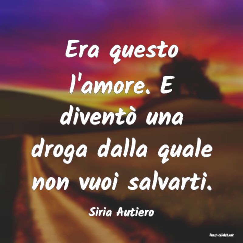 frasi di  Siria Autiero
