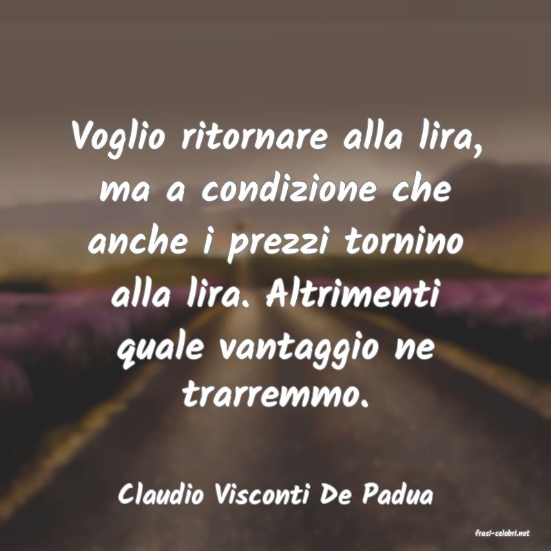 frasi di Claudio Visconti De Padua