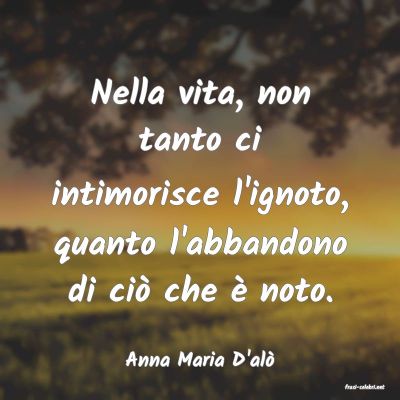 frasi di Anna Maria D'al