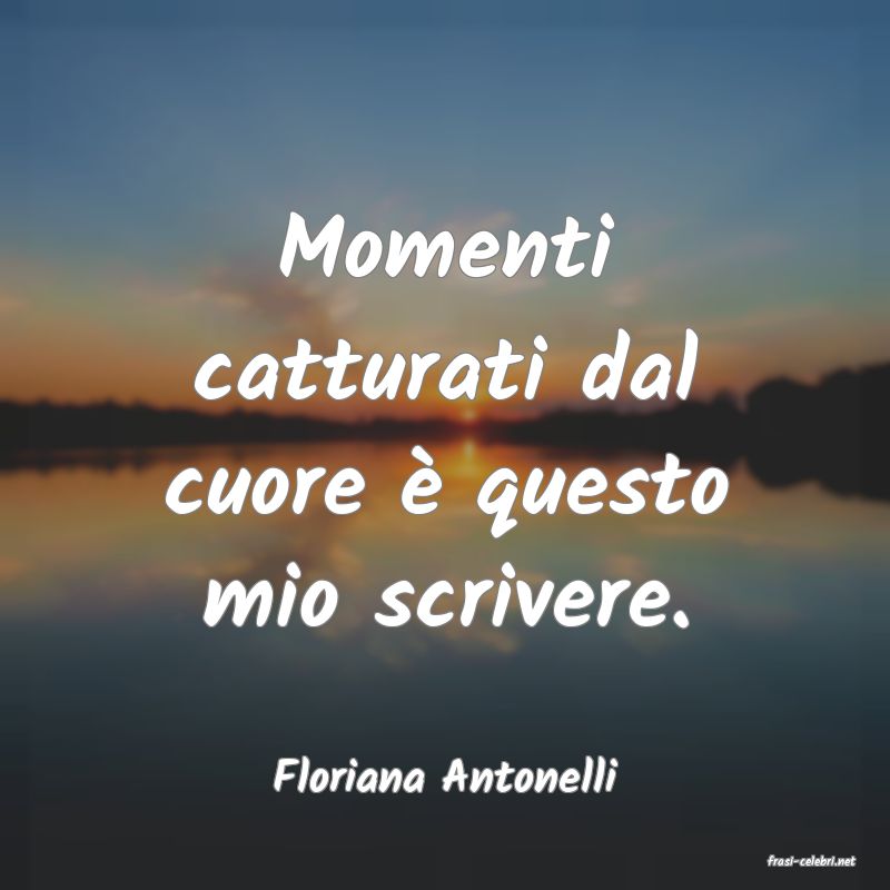 frasi di  Floriana Antonelli
