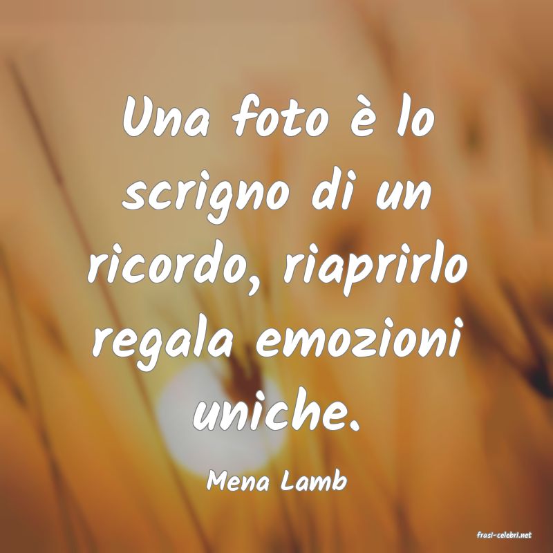 frasi di  Mena Lamb
