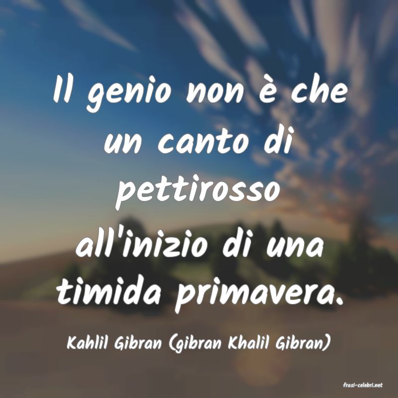 frasi di  Kahlil Gibran (gibran Khalil Gibran)

