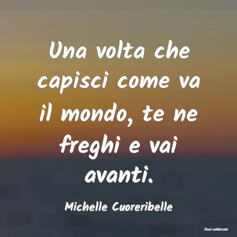 frasi di  Michelle Cuoreribelle
