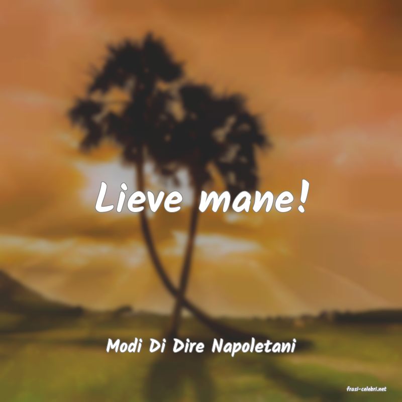 frasi di  Modi Di Dire Napoletani
