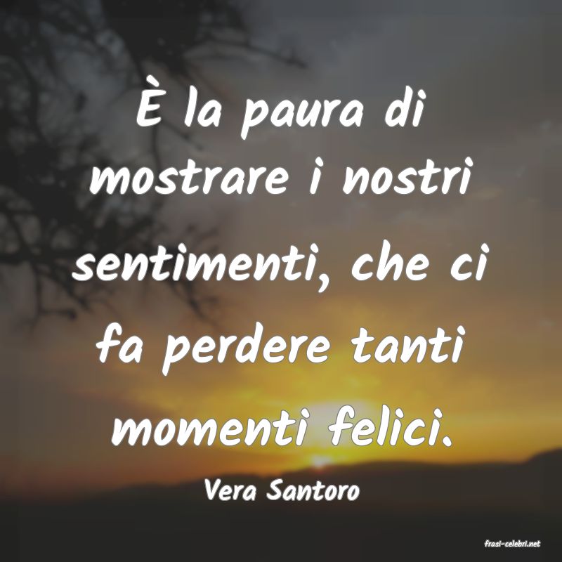 frasi di  Vera Santoro
