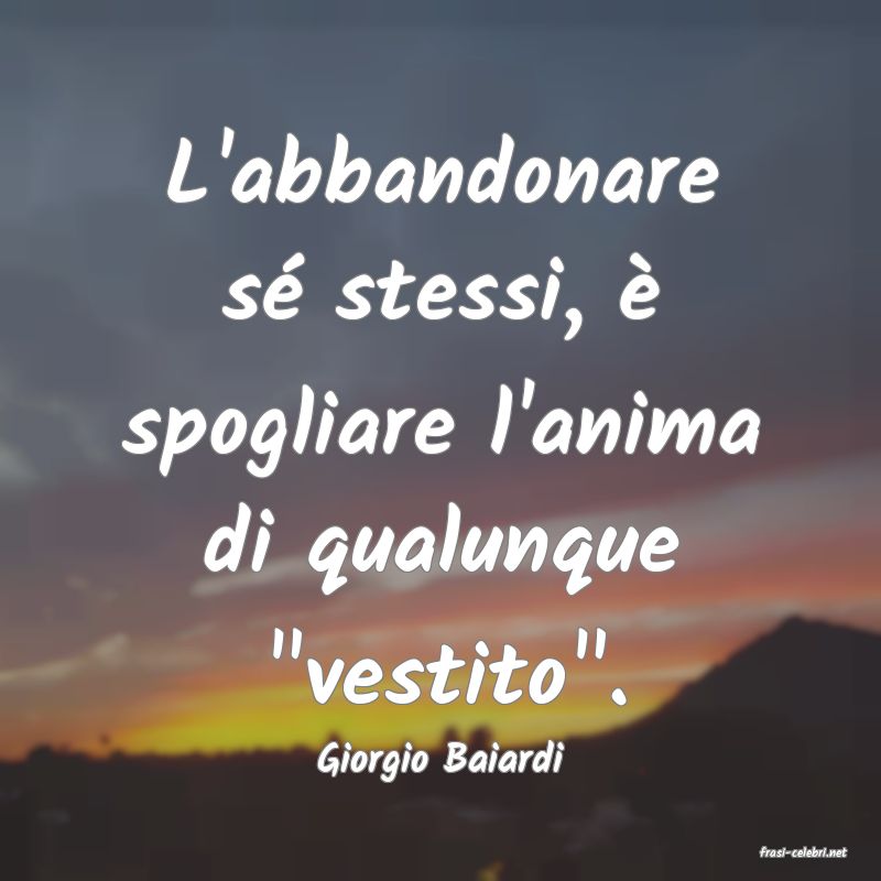frasi di  Giorgio Baiardi
