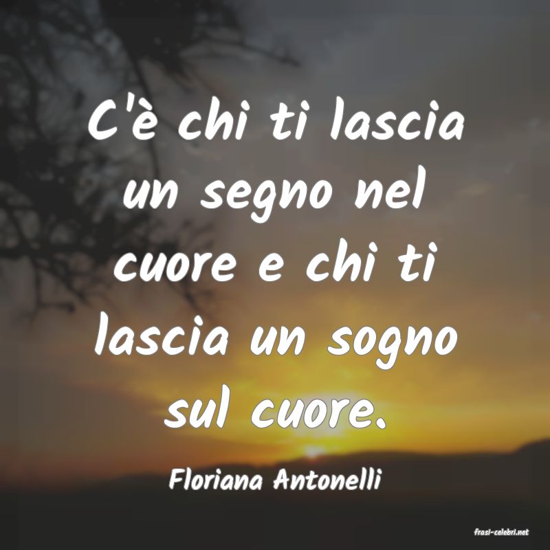 frasi di  Floriana Antonelli
