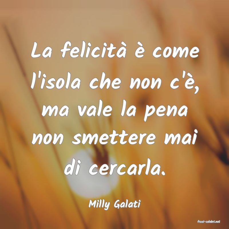 frasi di Milly Galati