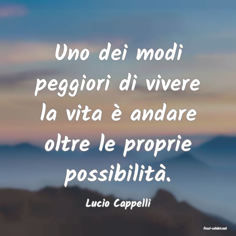 frasi di  Lucio Cappelli

