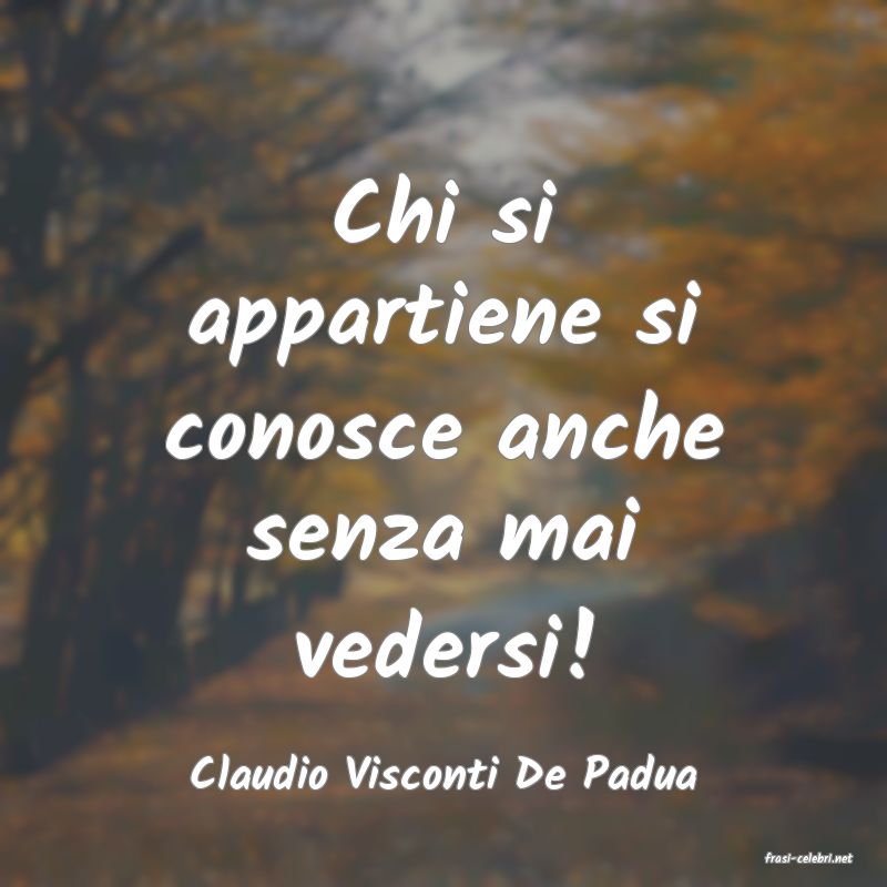 frasi di  Claudio Visconti De Padua
