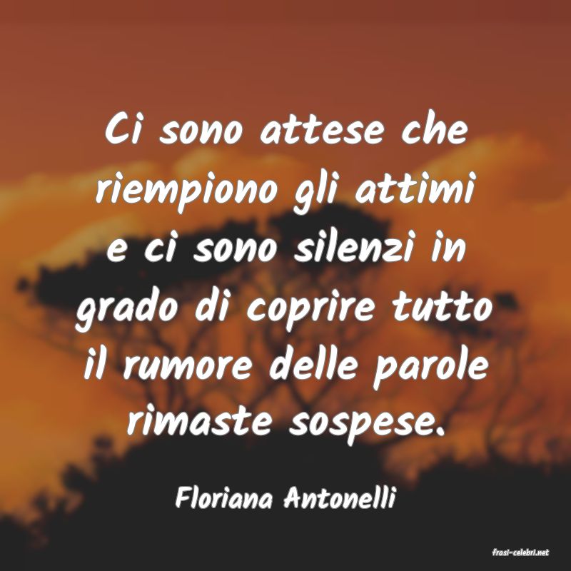 frasi di  Floriana Antonelli
