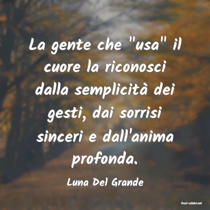 frasi di  Luna Del Grande
