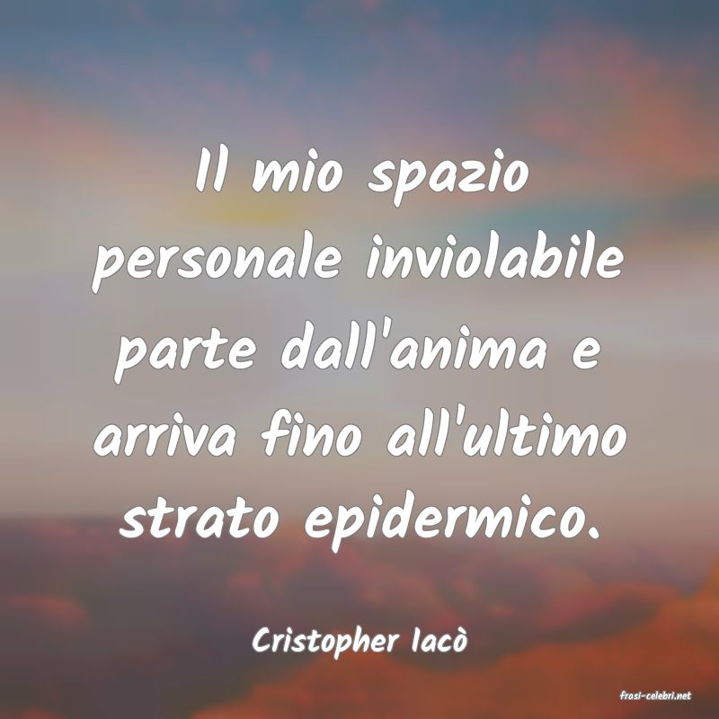 frasi di Cristopher Iac