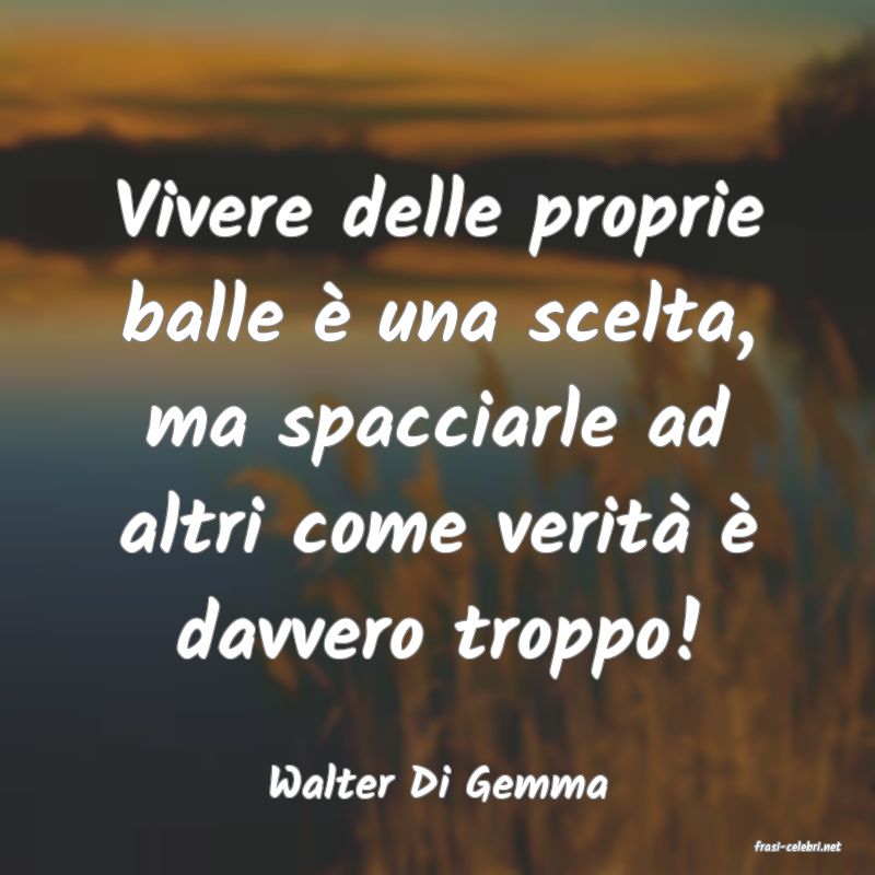 frasi di Walter Di Gemma