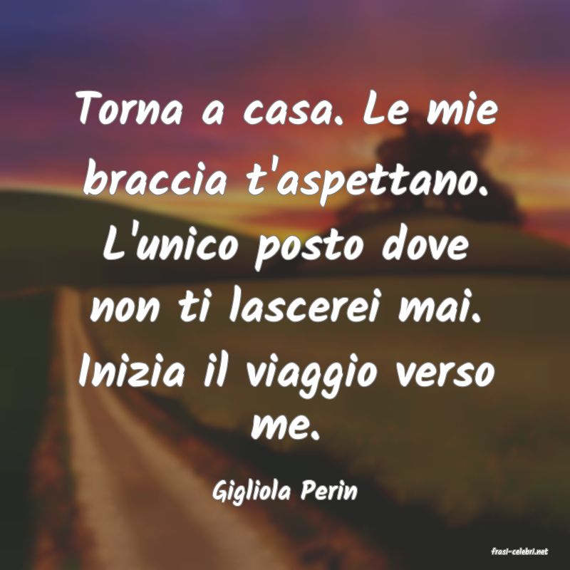 frasi di  Gigliola Perin
