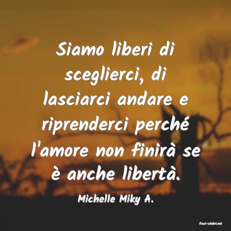 frasi di  Michelle Miky A.
