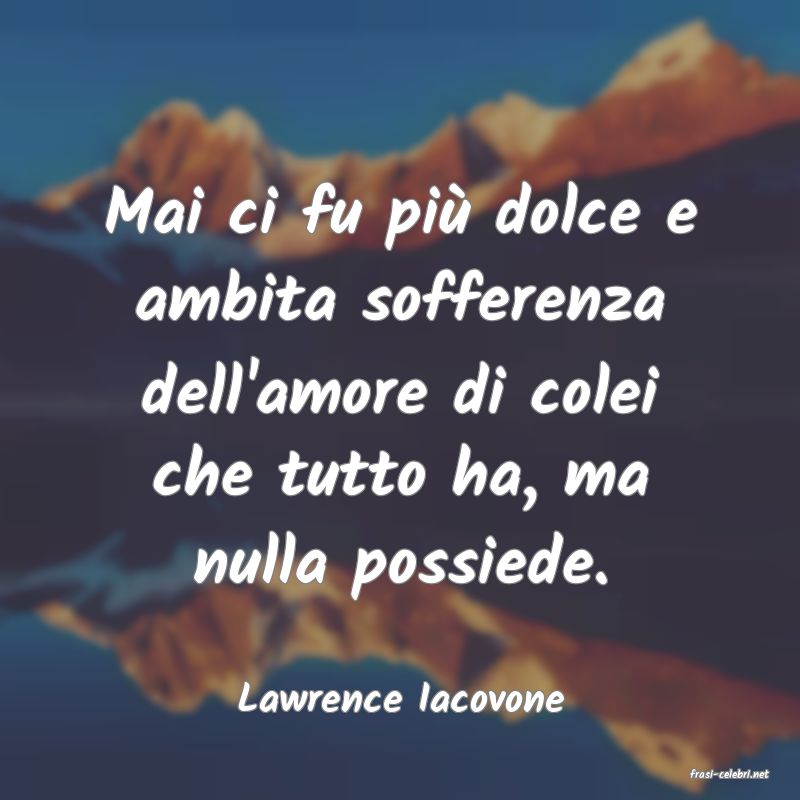 frasi di  Lawrence Iacovone
