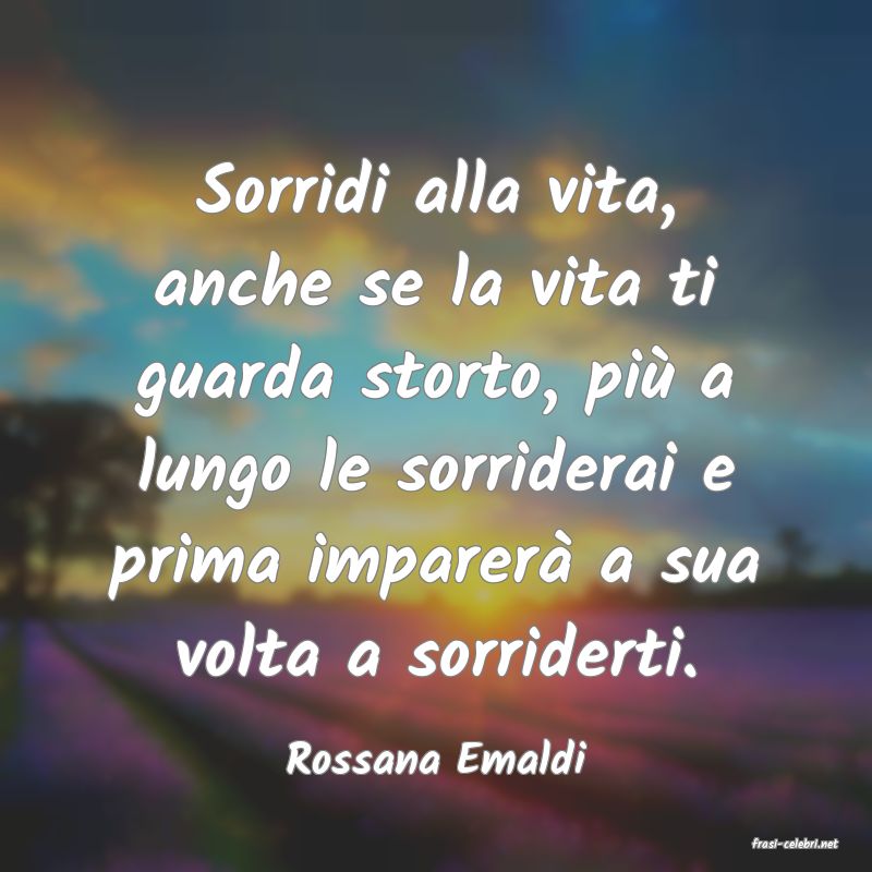 frasi di  Rossana Emaldi
