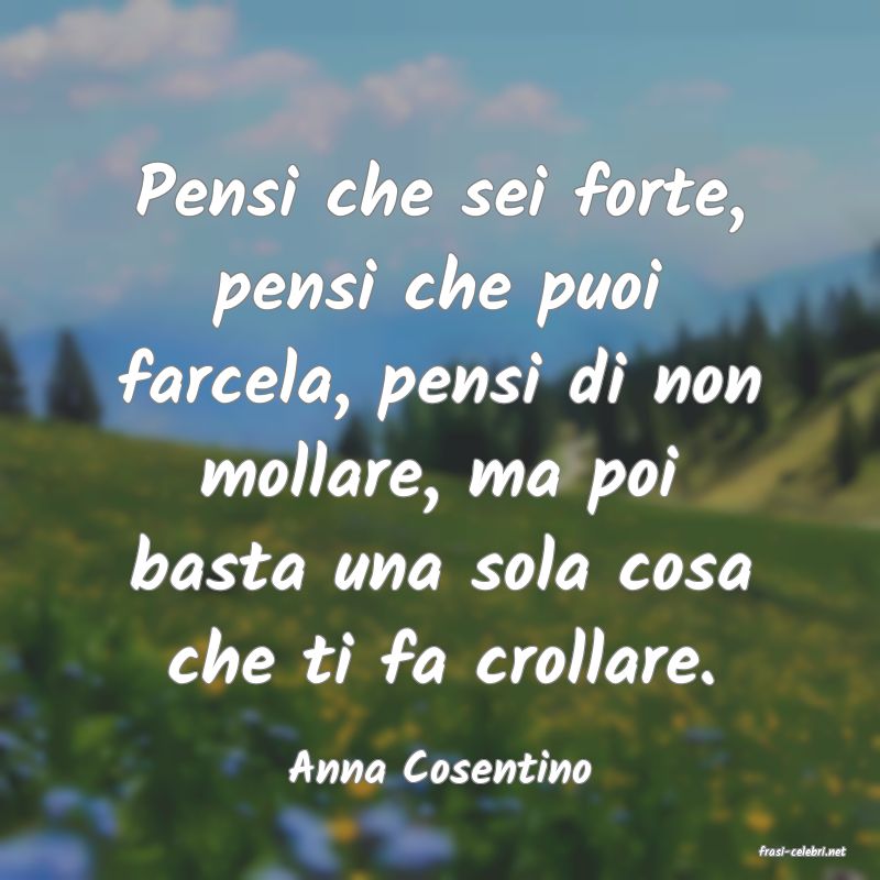 frasi di  Anna Cosentino
