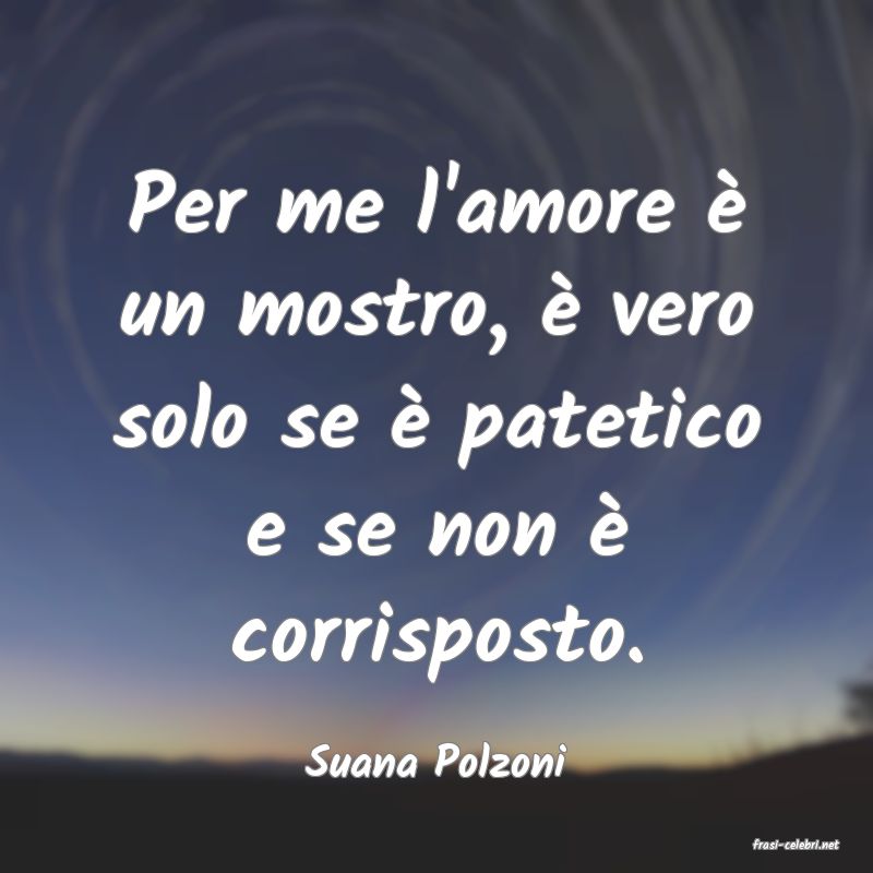 frasi di  Suana Polzoni
