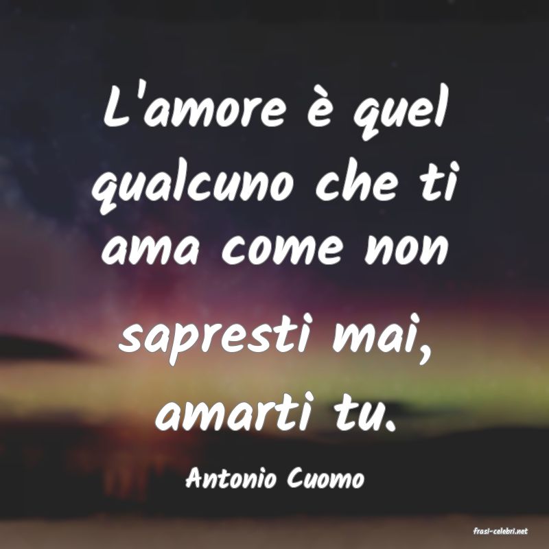 frasi di  Antonio Cuomo
