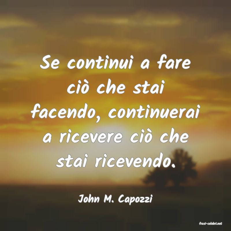 frasi di  John M. Capozzi
