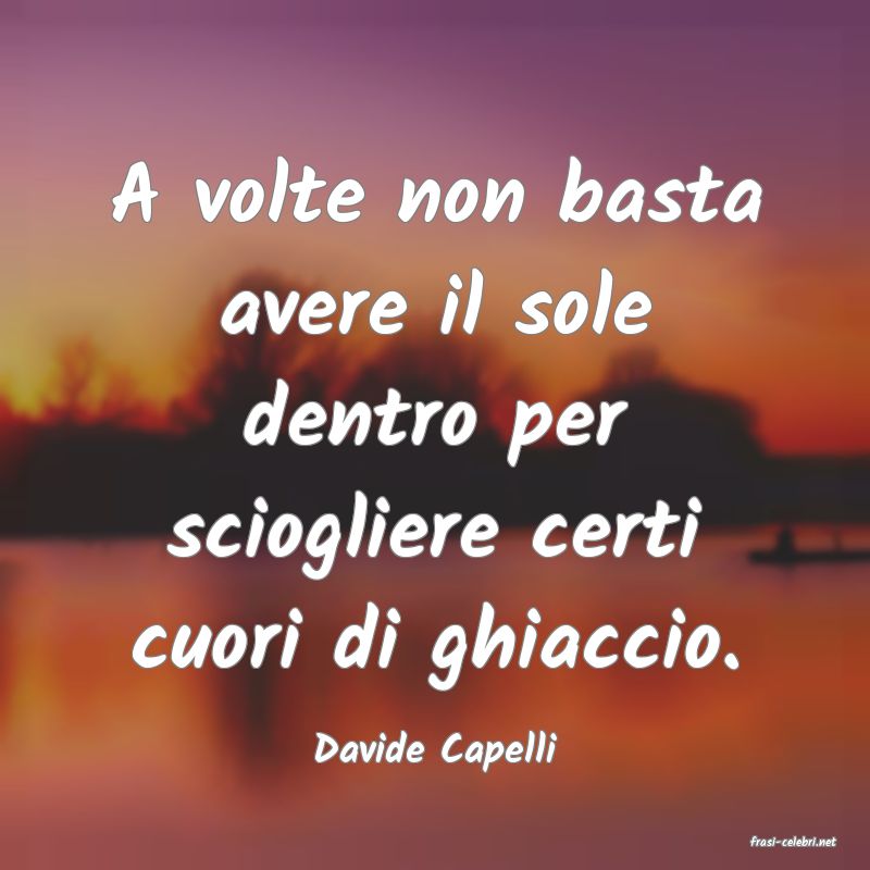 frasi di  Davide Capelli
