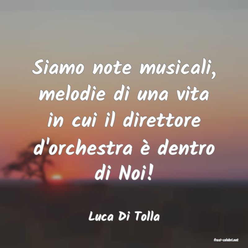 frasi di  Luca Di Tolla
