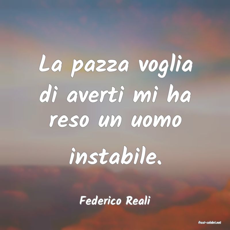 frasi di  Federico Reali

