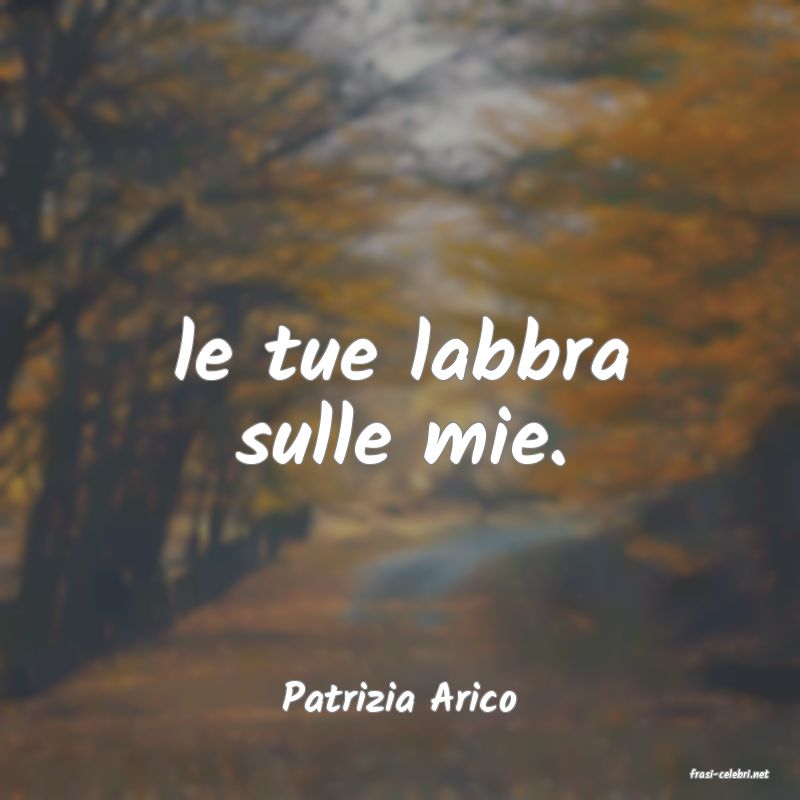 frasi di  Patrizia Arico
