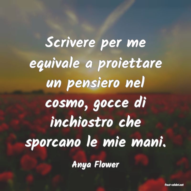frasi di  Anya Flower
