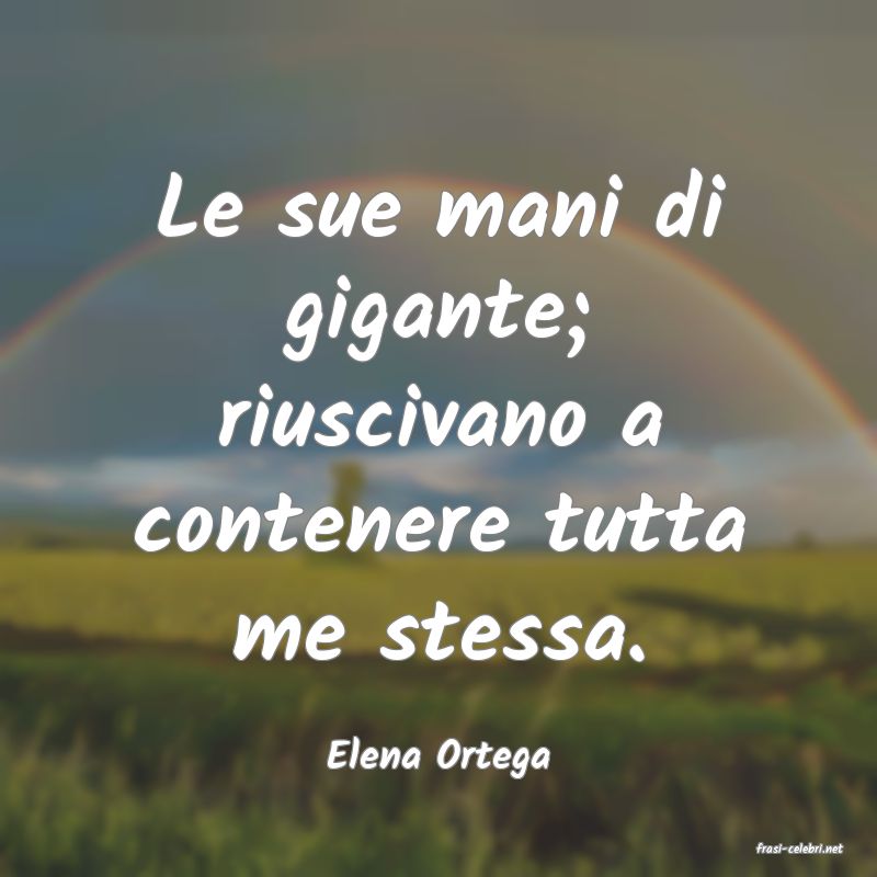 frasi di  Elena Ortega
