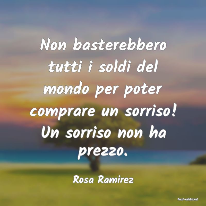 frasi di  Rosa Ramirez
