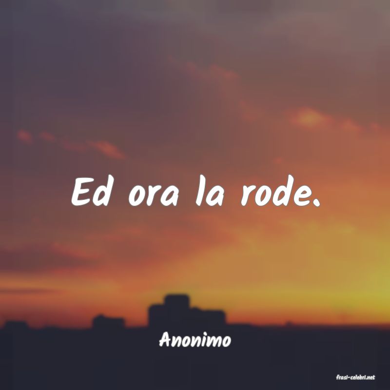 frasi di  Anonimo
