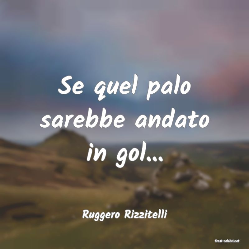 frasi di  Ruggero Rizzitelli
