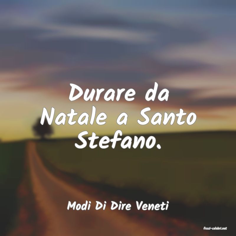 frasi di  Modi Di Dire Veneti
