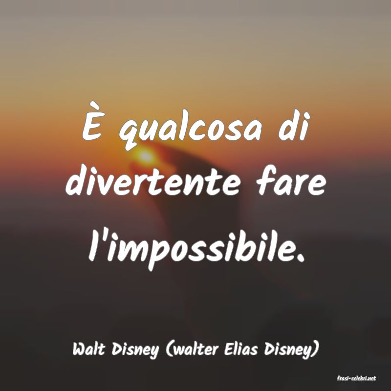 frasi di Walt Disney (walter Elias Disney)