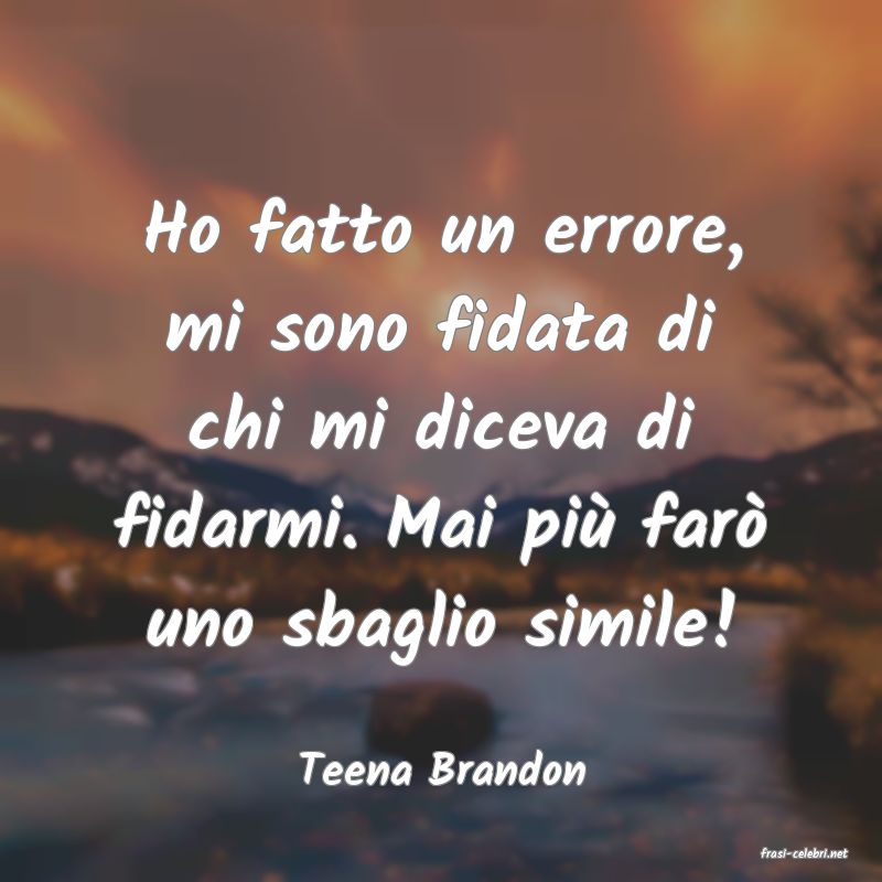 frasi di  Teena Brandon
