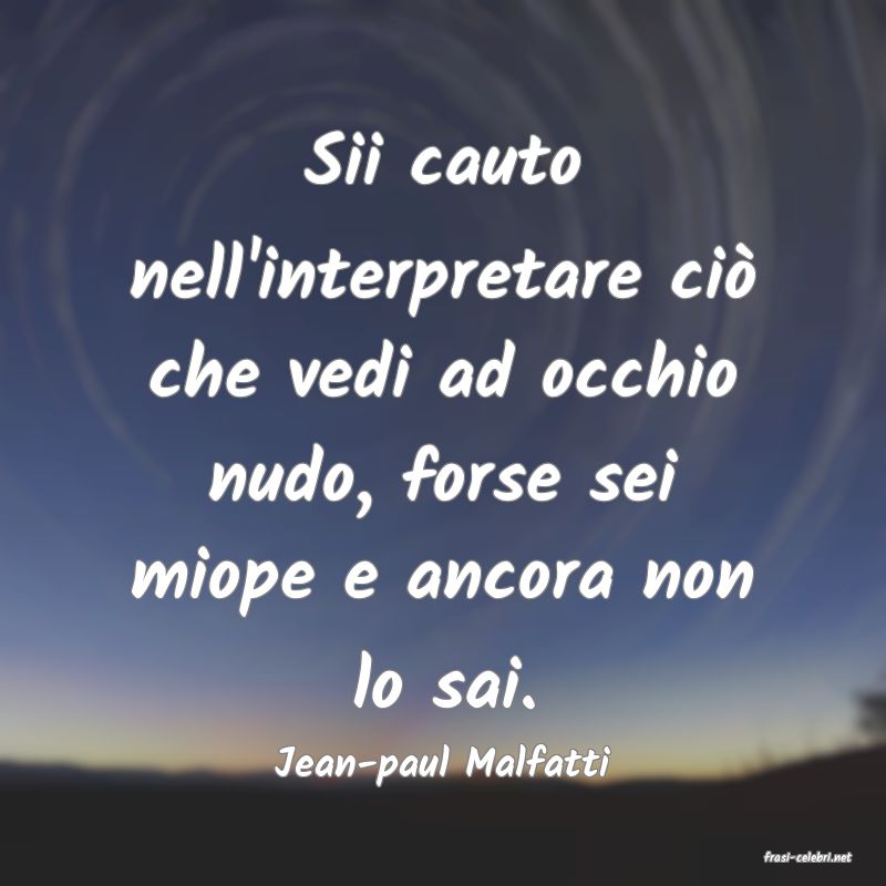 frasi di  Jean-paul Malfatti
