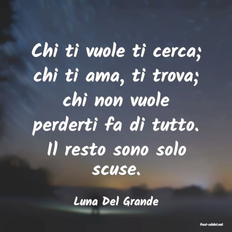 frasi di  Luna Del Grande
